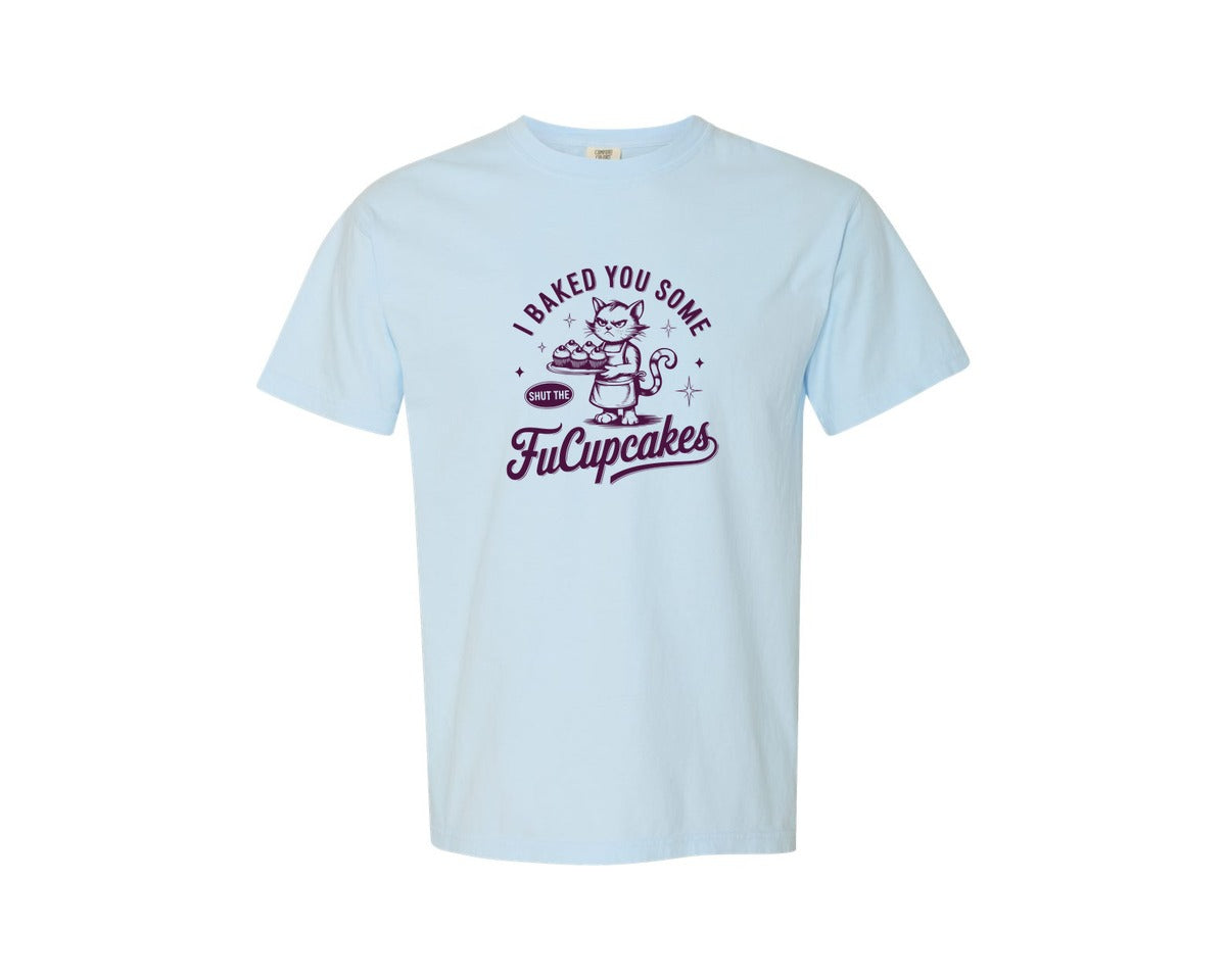 brand:Comfort Colors|color:Chambray|I Baked You Some Shut The Fucupcakes 7 Graphic T-Shirt