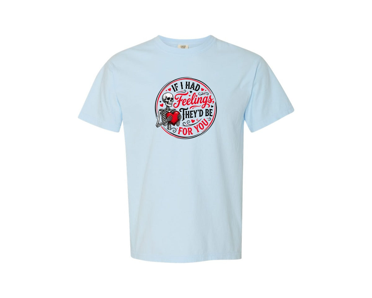 brand:Comfort Colors|color:Chambray|If I Had Feelings Theyd Be For You 27 Graphic T-Shirt