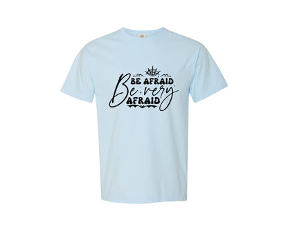 brand:Comfort Colors|color:Chambray|Be Afraid Be Very Afraid 5 Graphic T-Shirt