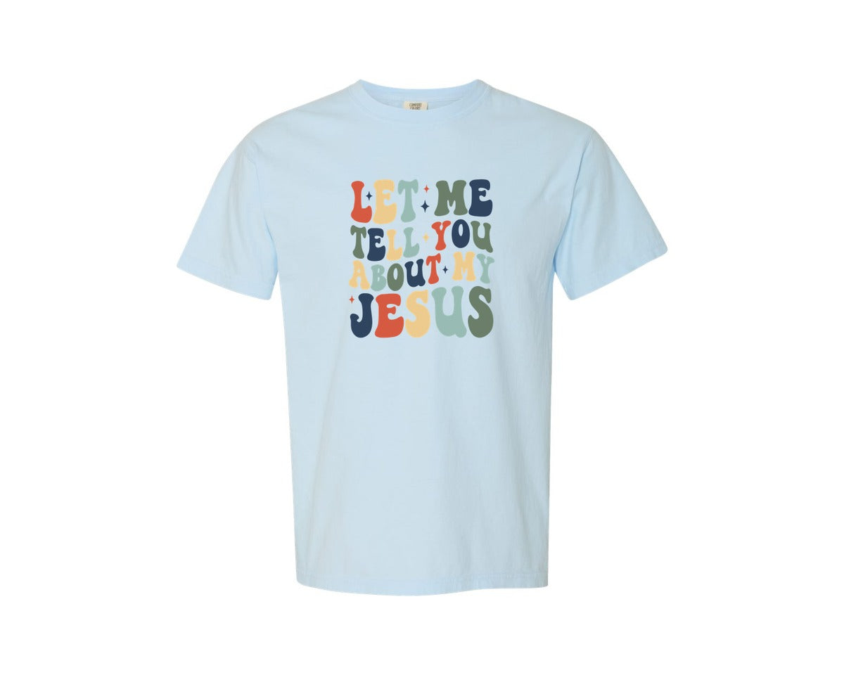 brand:Comfort Colors|color:Chambray|Let Me Tell You About My Jesus Retro 2 Graphic T-Shirt