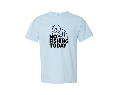 brand:Comfort Colors|color:Chambray|No Fishing Today Funny Fishing Lover Graphic T-Shirt