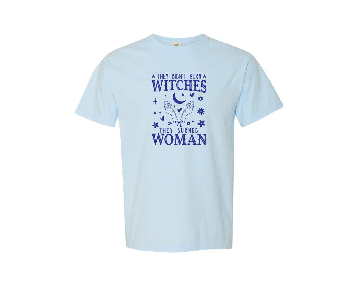brand:Comfort Colors|color:Chambray|Ver 2025They Didnt Burn Witches They Graphic T-Shirt
