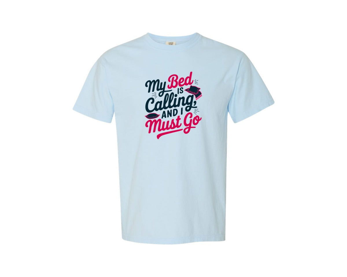 brand:Comfort Colors|color:Chambray|My Bed Is Calling And I Must Go Funny Graphic T-Shirt