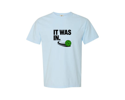 brand:Comfort Colors|color:Chambray|It Was In Pickleball T Shirt Design Graphic T-Shirt