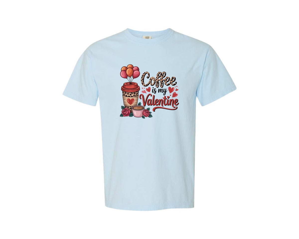 brand:Comfort Colors|color:Chambray|Coffee Is My Valentine Coffee Lover 3 Graphic T-Shirt