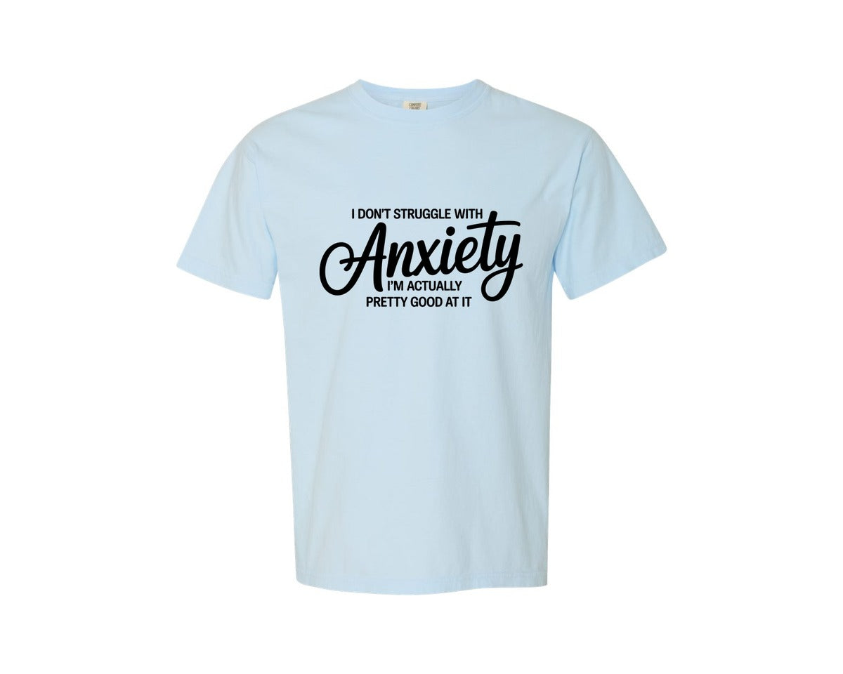 brand:Comfort Colors|color:Chambray|Sarcastic Funny Anxiety Quote Graphic T-Shirt