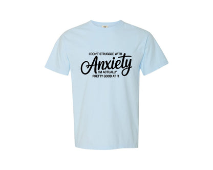 brand:Comfort Colors|color:Chambray|Sarcastic Funny Anxiety Quote Graphic T-Shirt