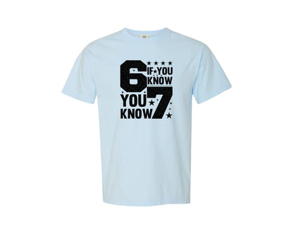 brand:Comfort Colors|color:Chambray|Six Seven 6 7 Meme If You Know Graphic T-Shirt