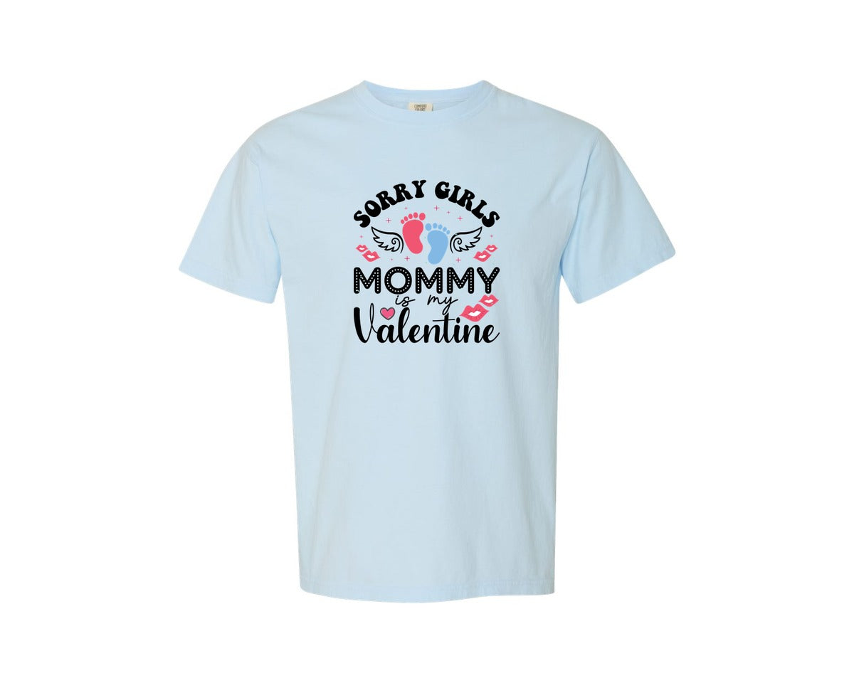 brand:Comfort Colors|color:Chambray|Sorry Girls Mommy Is My Valentine Tshirt 8 Graphic T-Shirt