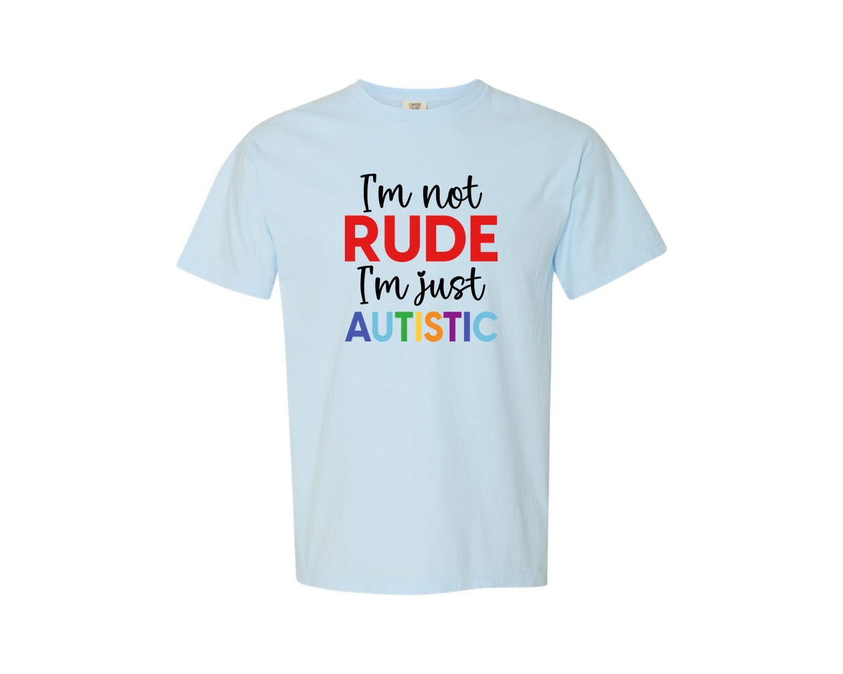 brand:Comfort Colors|color:Chambray|Im Not Rude Im Just Autistic Graphic T-Shirt