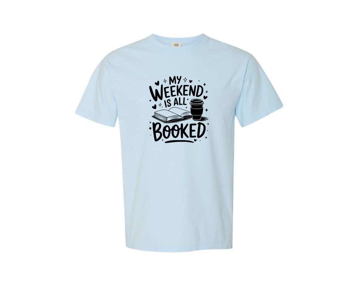 brand:Comfort Colors|color:Chambray|My Weekend Is All Booked T Shirt Design 4 Graphic T-Shirt
