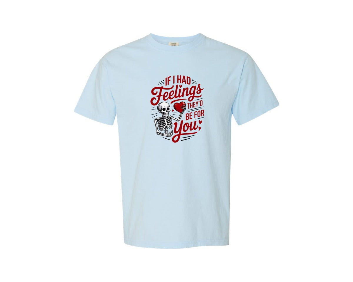 brand:Comfort Colors|color:Chambray|If I Had Feelings Valentine Graphic T-Shirt