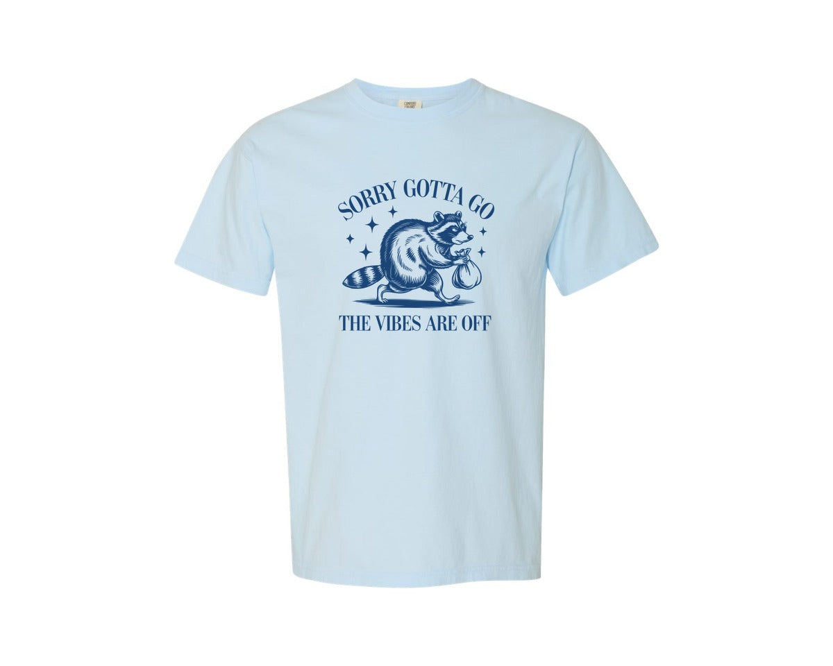 brand:Comfort Colors|color:Chambray|Sorry Gotta Go The Vibes Are Off Des Graphic T-Shirt