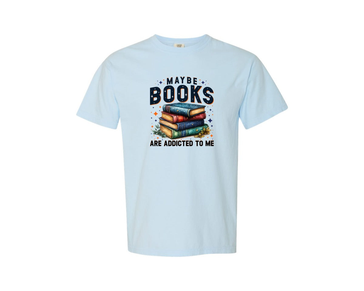 brand:Comfort Colors|color:Chambray|Maybe Books Are Addicted To Me 6 Graphic T-Shirt