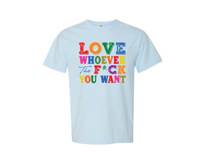 brand:Comfort Colors|color:Chambray|Love Whoever Funny Graphic T-Shirt