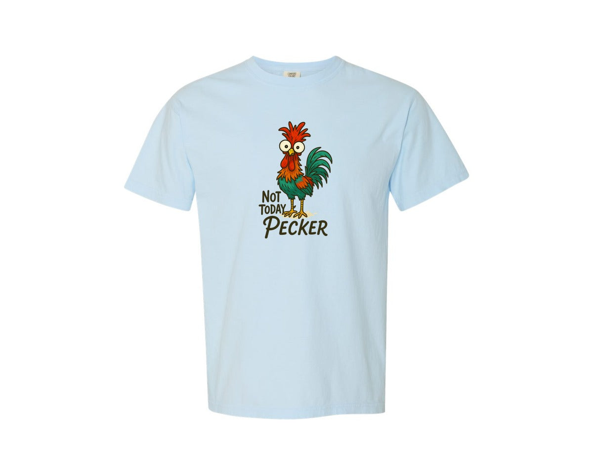 brand:Comfort Colors|color:Chambray|Not Today Pecker Funny Rooster Clip Graphic T-Shirt