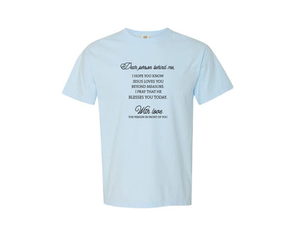 brand:Comfort Colors|color:Chambray|Dear Person Behind Me Christian Shirts Graphic T-Shirt