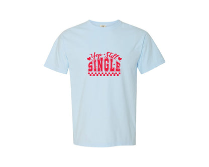 brand:Comfort Colors|color:Chambray|Anti Valentines Day Yep Still Single 4 Graphic T-Shirt