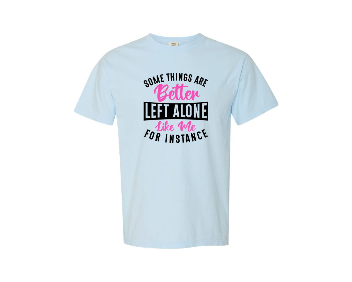 brand:Comfort Colors|color:Chambray|Some Things Are Better Left Alone Graphic T-Shirt