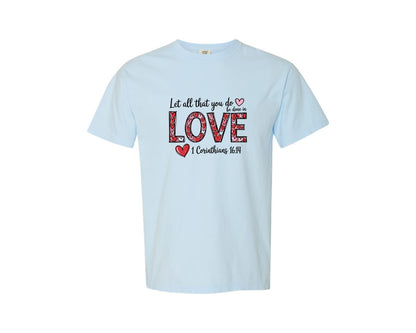 brand:Comfort Colors|color:Chambray|Let All That You Do Be Done In Love 31 Graphic T-Shirt
