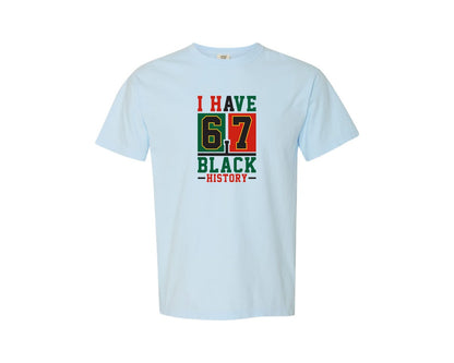 brand:Comfort Colors|color:Chambray|American Pride I Have 67 Black History Graphic T-Shirt
