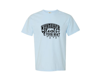 brand:Comfort Colors|color:Chambray|Whatever Floats Your Boat 18 Graphic T-Shirt