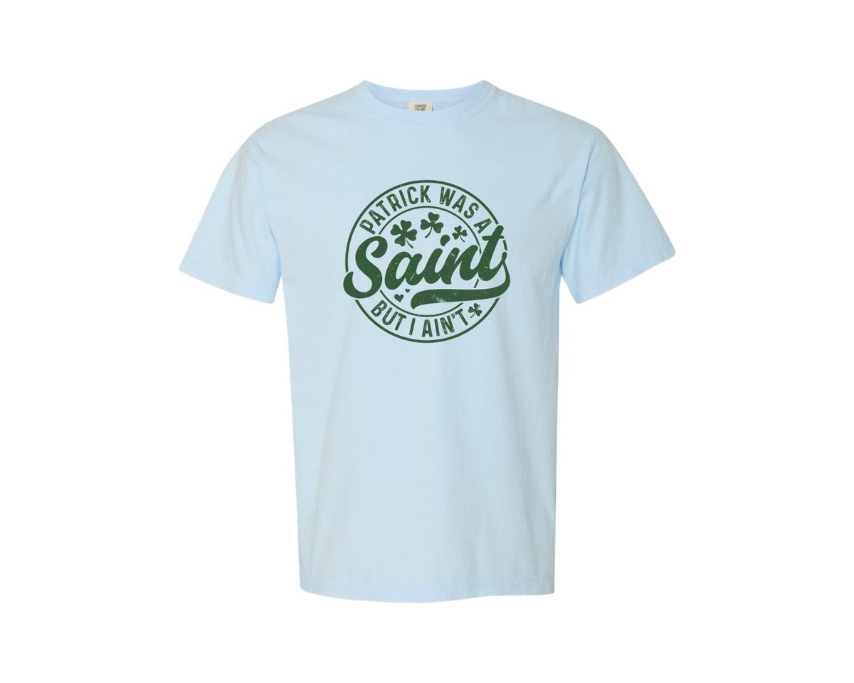 brand:Comfort Colors|color:Chambray|St Patrick Funny Was A Saint I Aint Graphic T-Shirt