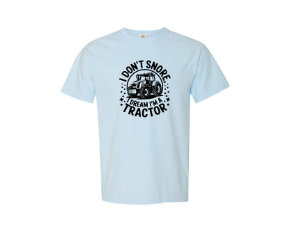 brand:Comfort Colors|color:Chambray|I Dont Snore I Dream I M A Tractor Graphic T-Shirt