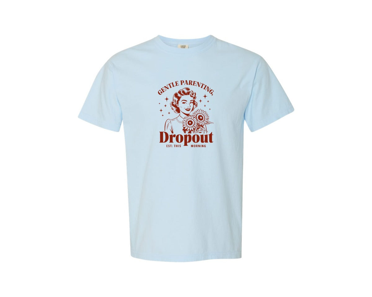 brand:Comfort Colors|color:Chambray|Gentle Parenting Dropout Est This Mornin 2 Graphic T-Shirt