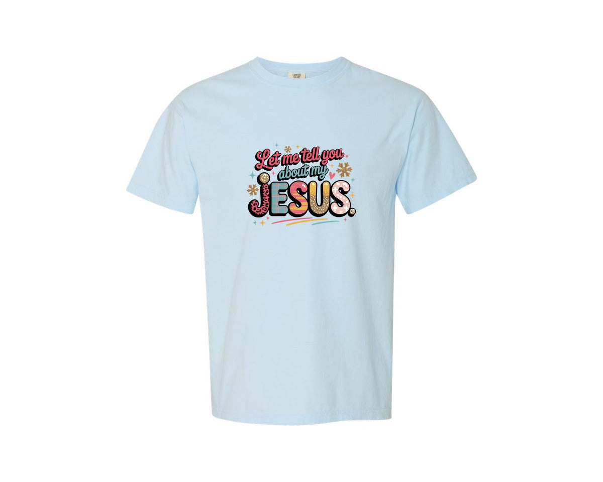 brand:Comfort Colors|color:Chambray|Bible Let Me Tell You About My Jesus Graphic T-Shirt