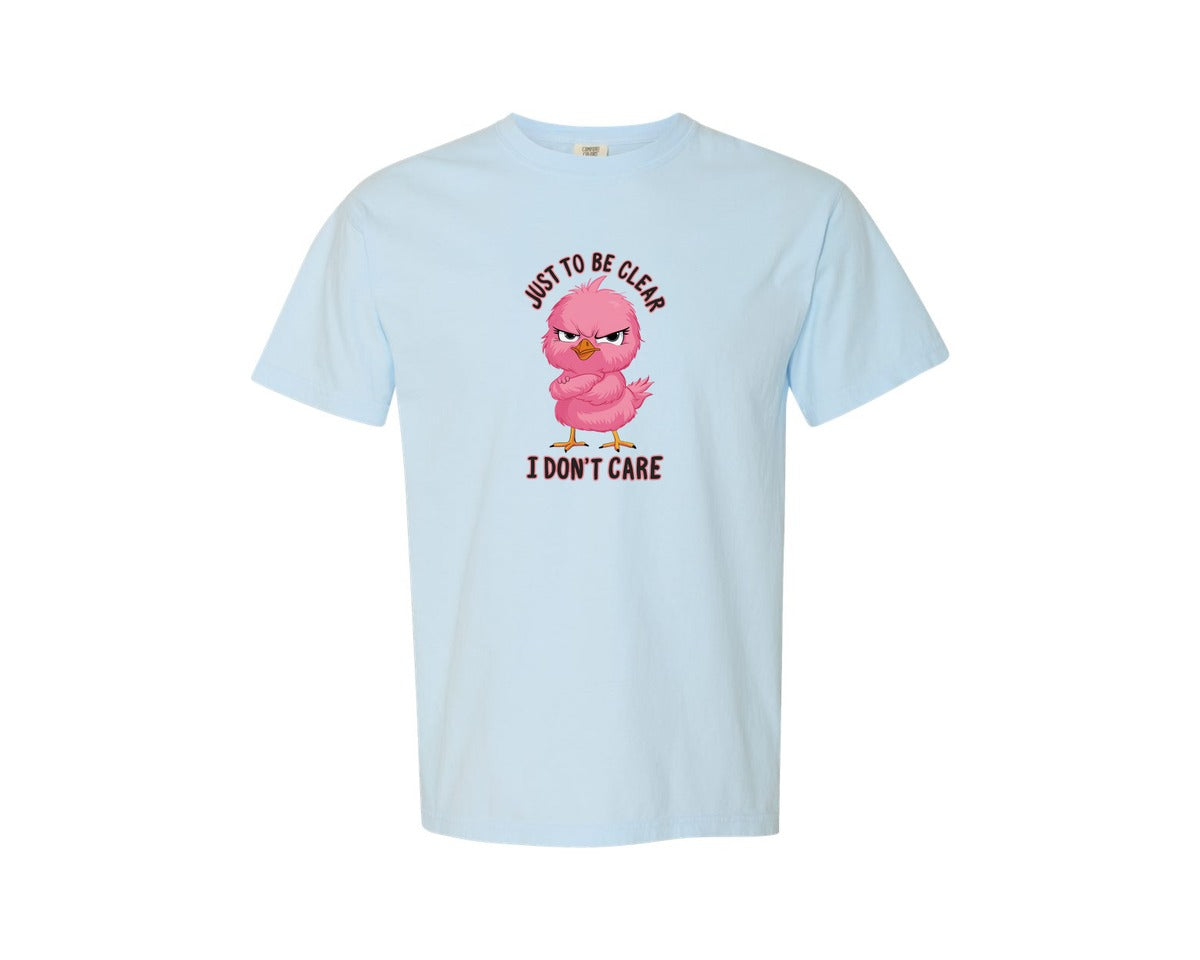 brand:Comfort Colors|color:Chambray|Just To Be Clear I Dont Care Chicekn Graphic T-Shirt