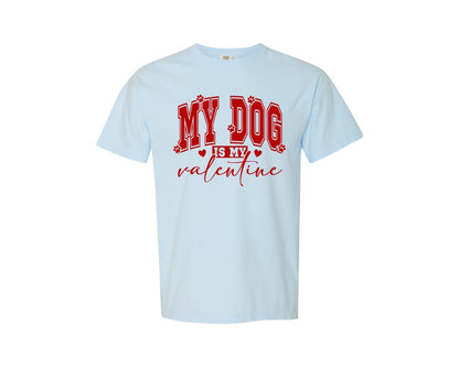 brand:Comfort Colors|color:Chambray|My Dog Is My Valentines Day 5 Graphic T-Shirt