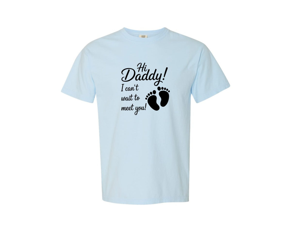 brand:Comfort Colors|color:Chambray|Hi Daddy Birth Pregnancy Announcement Graphic T-Shirt