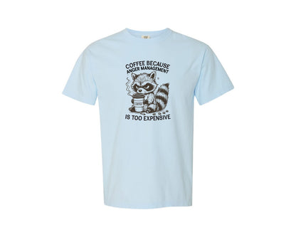 brand:Comfort Colors|color:Chambray|Coffee Because Anger Management Is Too 3 Graphic T-Shirt