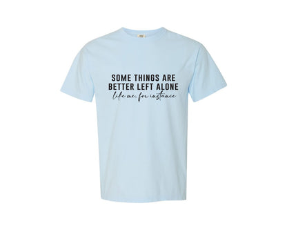 brand:Comfort Colors|color:Chambray|Some Things Are Better Svgsarcastic Graphic T-Shirt