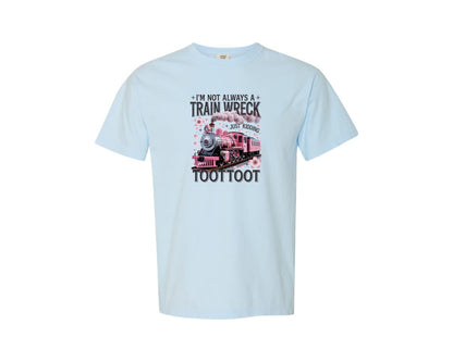 brand:Comfort Colors|color:Chambray|Im Not Always A Train Wreck Just 3 Graphic T-Shirt
