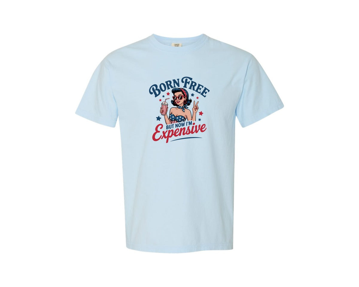 brand:Comfort Colors|color:Chambray|Born Free But Now Im Expensive 20 Graphic T-Shirt