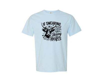brand:Comfort Colors|color:Chambray|If Swearing Burned Calories I D Be T Graphic T-Shirt
