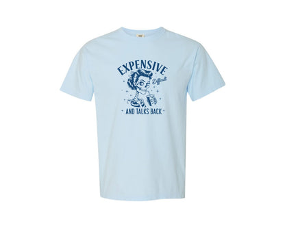 brand:Comfort Colors|color:Chambray|Expensive Difficult And Talks Back D 4 Graphic T-Shirt