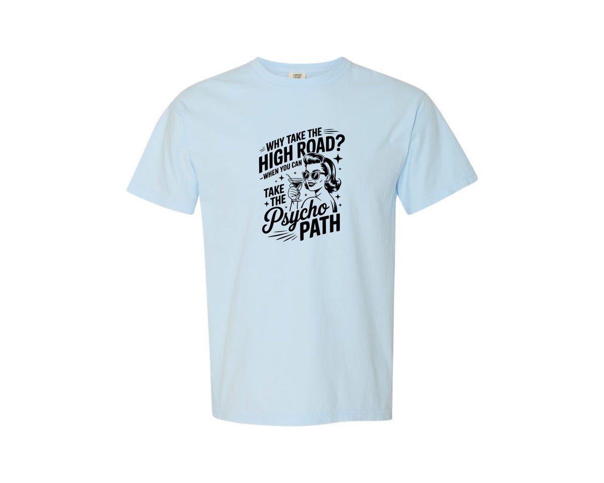 brand:Comfort Colors|color:Chambray|Why Take The High Road Trendy Meme Graphic T-Shirt