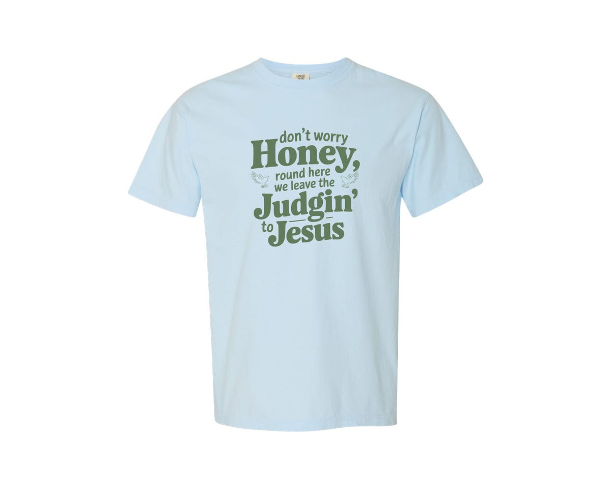 brand:Comfort Colors|color:Chambray|Dont Worry Honey Round Here We Leave Th 3 Graphic T-Shirt