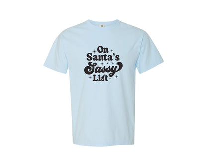 brand:Comfort Colors|color:Chambray|Oh Santas Sassy List Shirt Design Graphic T-Shirt