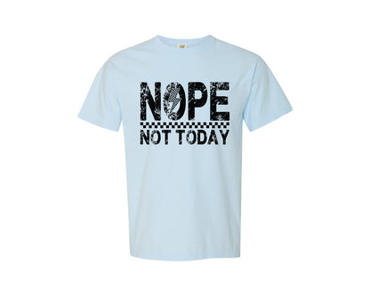 brand:Comfort Colors|color:Chambray|Nope Not Today Snarky Sarcastic Graphic T-Shirt
