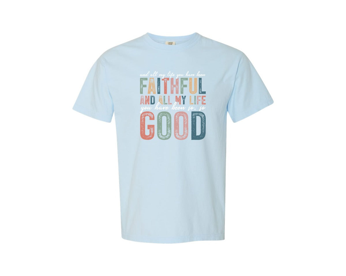 brand:Comfort Colors|color:Chambray|All My Life You Have Been Faithful Shirt Graphic T-Shirt