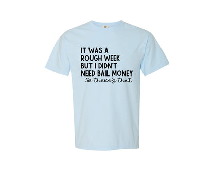 brand:Comfort Colors|color:Chambray|Sarcastic Funny Gift Rough Graphic T-Shirt