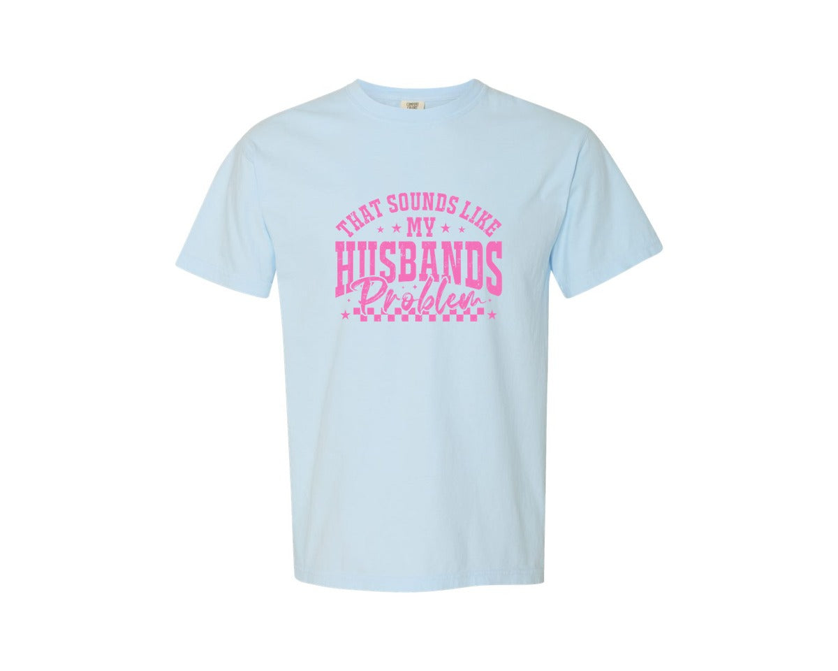 brand:Comfort Colors|color:Chambray|My Husbands Problem Snarky Humor 4 Graphic T-Shirt