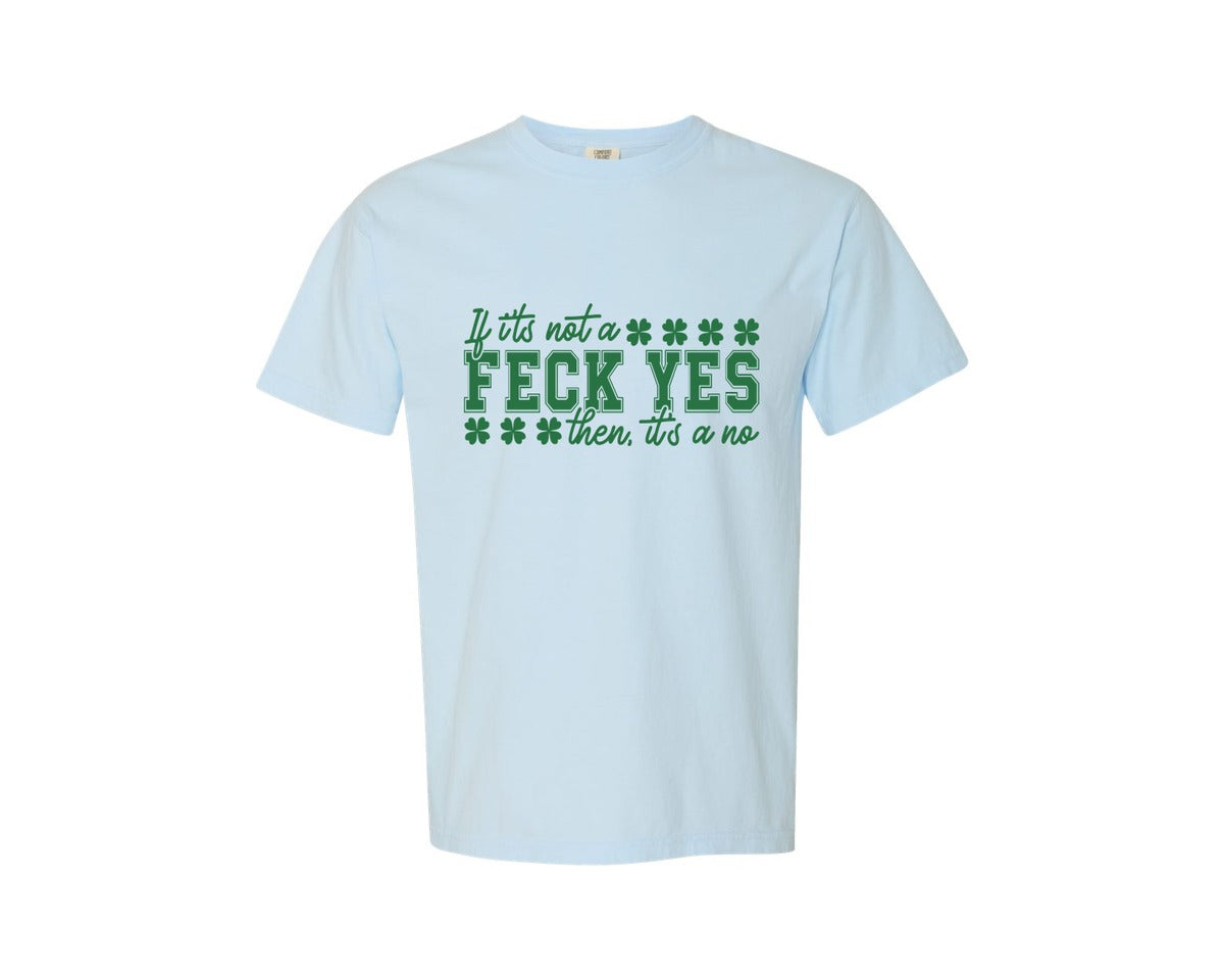 brand:Comfort Colors|color:Chambray|Feck Yes St Patricks Day Graphic T-Shirt