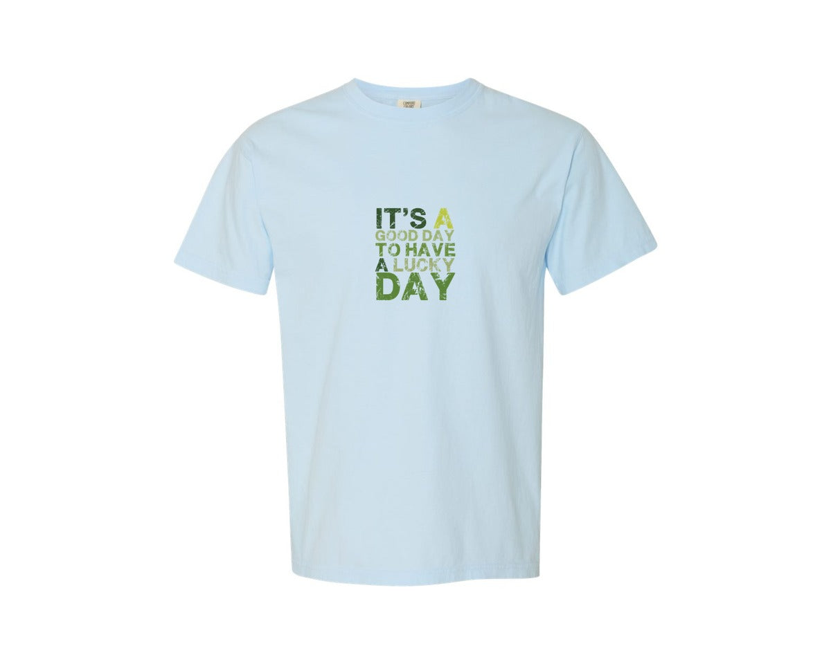 brand:Comfort Colors|color:Chambray|Its A Good Day To Have A Lucky Day 29 Graphic T-Shirt