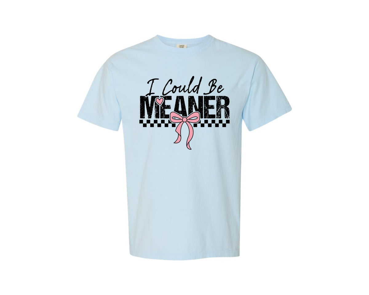 brand:Comfort Colors|color:Chambray|I Could Be Meaner Sarcasm Funny 2 Graphic T-Shirt