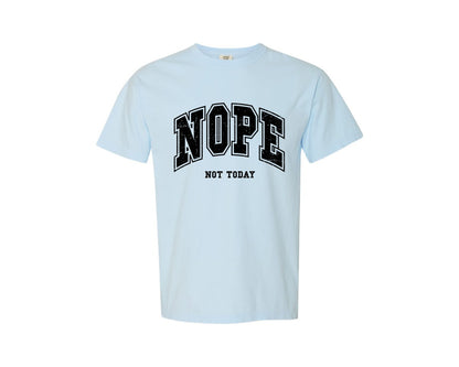 brand:Comfort Colors|color:Chambray|Nope Not Today Funny Quotes Graphic T-Shirt